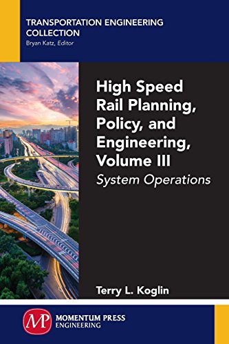 High Speed Rail Planning, Policy, And Engineering, Volume Iii System Operations [Paperback]