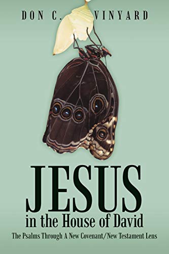 Jesus In The House Of David The Psalms Through A New Covenant/new Testament Len [Paperback]
