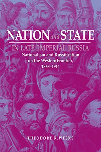 Nation and State in Late Imperial Russia Nationalism and Russification on the W [Paperback]