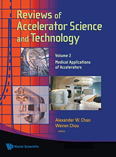 Reviews of Accelerator Science and Technology - Volume 2 Medical Applications o [Hardcover]