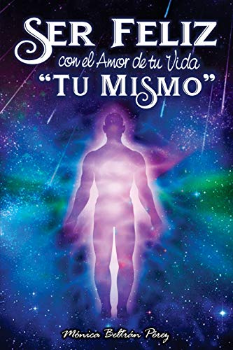 Ser Feliz con el Amor de Tu Vida ''t Mismo''  Despierta el Potencial de Tu Ese [Paperback]