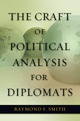 The Craft Of Political Analysis For Diplomats (adst-Dacor Diplomats And Diplomac [Paperback]