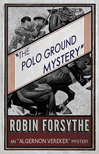 The Polo Ground Mystery An  algernon Vereker  Mystery (the  algernon Vereker  M [Paperback]