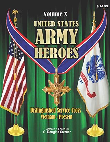 United States Army Heroes - Volume X Distinguished Service Cross (vietnam To Pr [Paperback]