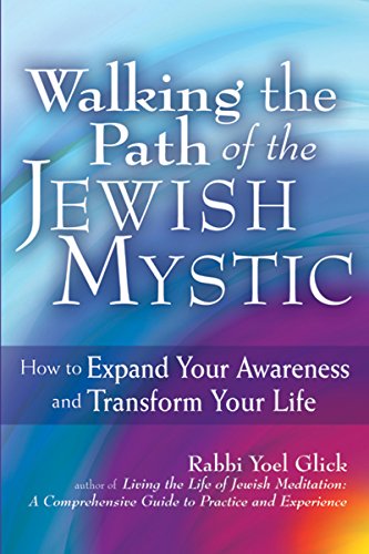 Walking the Path of the Jewish Mystic How to Expand Your Awareness and Transfor [Hardcover]