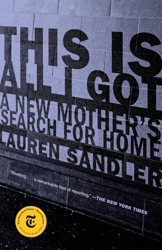 This Is All I Got A New Mother's Search for Home [Paperback]