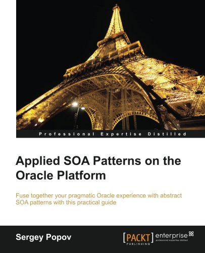 Applied Soa Patterns On The Oracle Platform [Paperback]