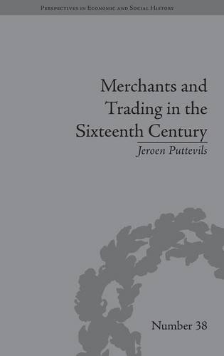 Merchants and Trading in the Sixteenth Century The Golden Age of Antwerp [Hardcover]