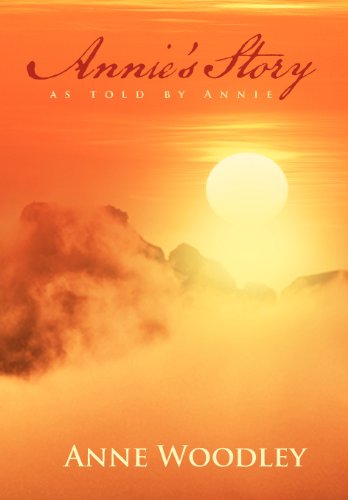 Annie's Story As Told by Annie [Hardcover]