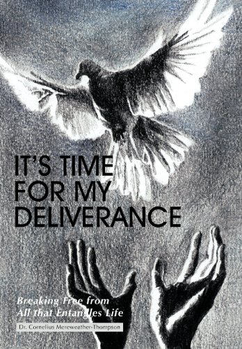 It's Time for My Deliverance  Breaking Free from All That Entangles Life [Hardcover]