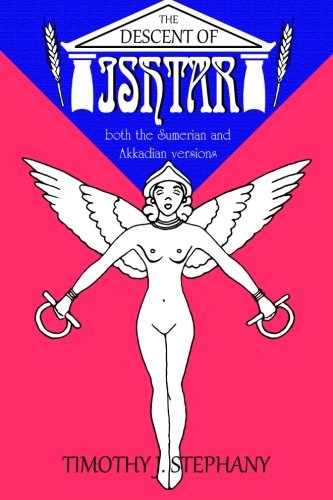 The Descent Of Ishtar Both The Sumerian And Akkadian Versions [Paperback]
