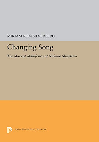 Changing Song The Marxist Manifestos of Nakano Shigeharu [Hardcover]