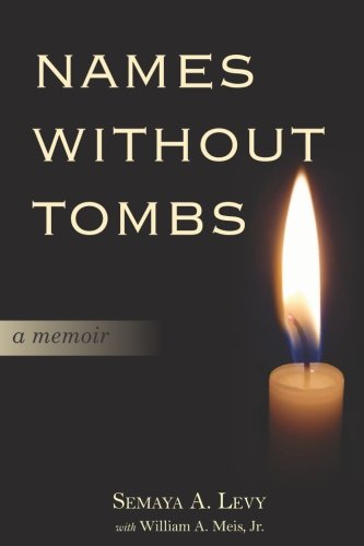 Names Without Tombs A Personal Memoir Of Salonika, Greece, 1917-1943 [Paperback]