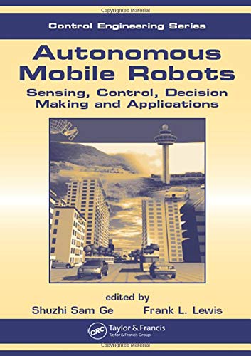 Autonomous Mobile Robots Sensing, Control, Decision Making and Applications [Hardcover]