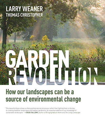 Garden Revolution How Our Landscapes Can Be A Source Of Environmental Change [Hardcover]