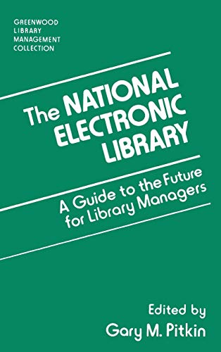 The National Electronic Library A Guide to the Future for Library Managers [Hardcover]