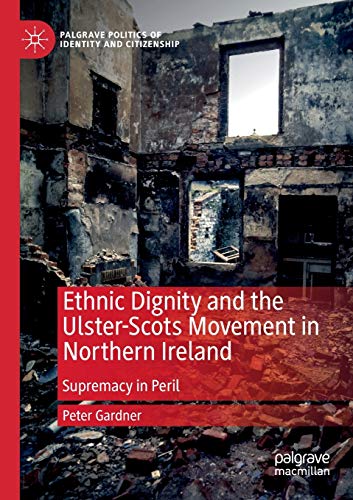 Ethnic Dignity and the Ulster-Scots Movement in Northern Ireland Supremacy in P [Paperback]