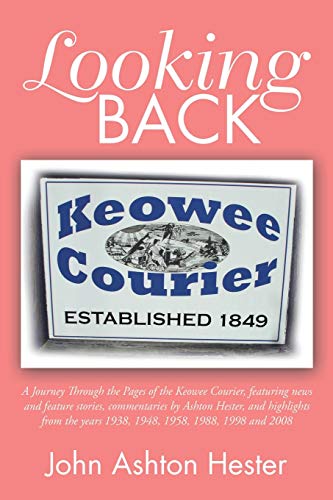 Looking Back  A Journey Through the Pages of the Keowee Courier, Featuring News [Paperback]
