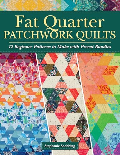 Fat Quarter Patchwork Quilts 12 Beginner Patterns to make with Precut Bundles [Paperback]
