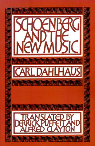 Schoenberg and the New Music Essays by Carl Dahlhaus [Paperback]
