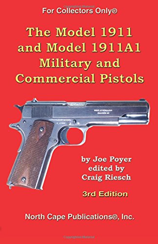 Model 1911 and Model 1911A1 Military and Commercial Pistols [Paperback]