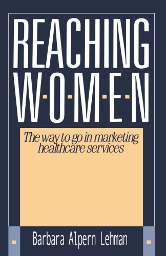 Reaching Women  The Way to Go in Marketing Healthcare Services [Paperback]