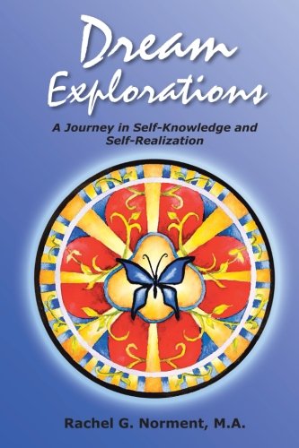 Dream Explorations A Journey In Self-Knowledge And Self-Realization [Paperback]