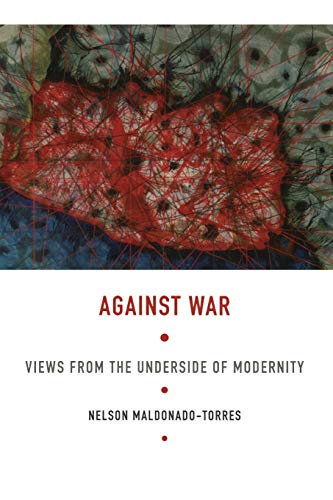 Against War Views From The Underside Of Modernity (latin America Otherwise) [Paperback]