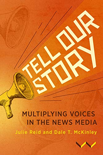 Tell Our Story Multiplying voices in the news media [Hardcover]