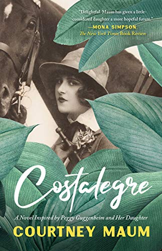 Costalegre A Novel Inspired By Peggy Guggenheim and Her Daughter, Pegeen [Paperback]