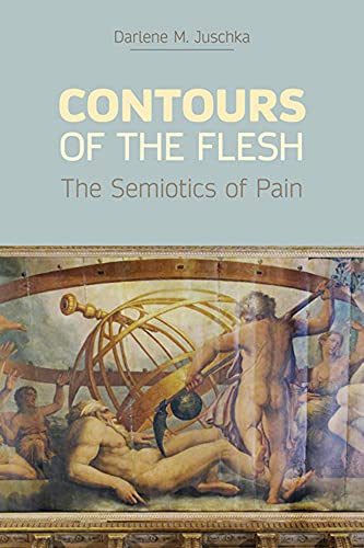 Contours of the Flesh The Semiotics of Pain [Hardcover]