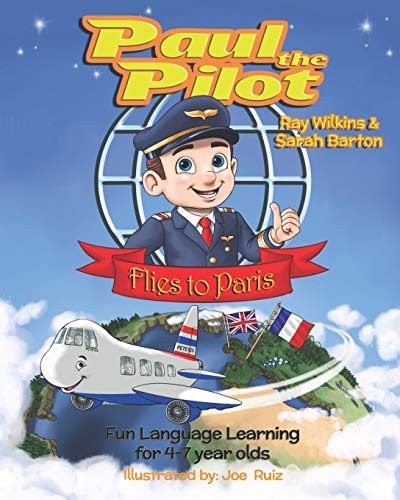 Paul the Pilot Flies to Paris  Fun Language Learning for 4-7 Year Olds [Paperback]