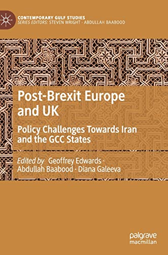 Post-Brexit Europe and UK Policy Challenges Towards Iran and the GCC States [Hardcover]