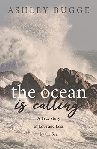 The Ocean is Calling A True Story of Love and Loss by the Sea [Paperback]