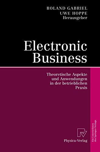 Electronic Business Theoretische Aspekte und Anwendungen in der betrieblichen P [Hardcover]