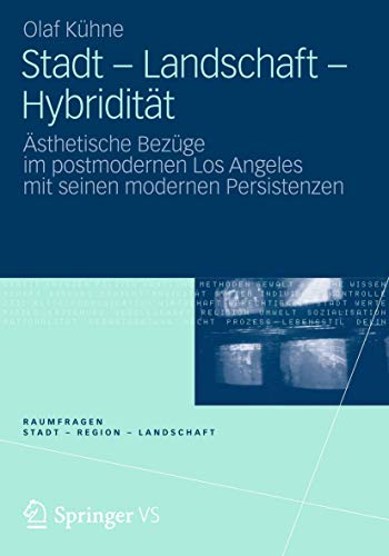 Stadt - Landschaft - Hybriditt sthetische Bezge im postmodernen Los Angeles  [Paperback]