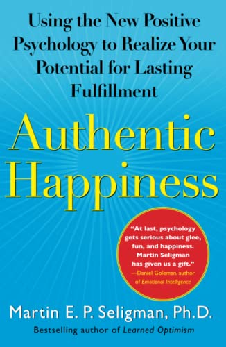 Authentic Happiness Using the New Positive Psychology to Realize Your Potential [Paperback]