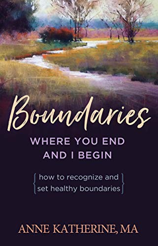 Boundaries Where You End And I Begin How To Recognize And Set Healthy Boundarie [Paperback]