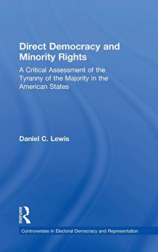 Direct Democracy and Minority Rights A Critical Assessment of the Tyranny of th [Hardcover]