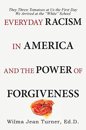 Everyday Racism in America and the Power of Forgiveness  They Threw Tomatoes at [Paperback]