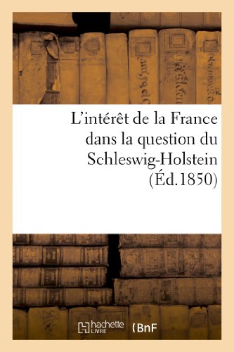 Interet de la France Dans la Question du Schleswig-Holstein Suivi d'un Apercu H [Paperback]