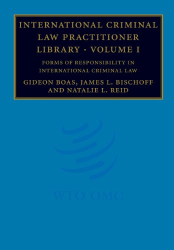 International Criminal Law Practitioner Library Volume 1, Forms of Responsibili [Paperback]