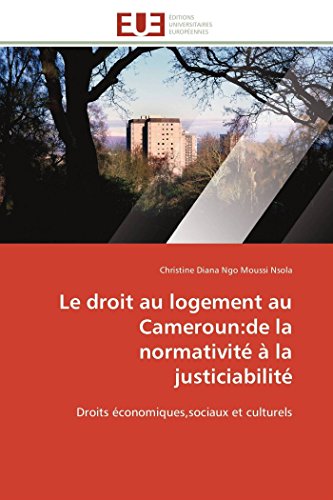 Le Droit Au Logement Au CamerounDe La Normativit  La Justiciabilit Droits  [Paperback]