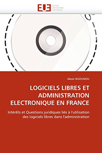 Logiciels Libres Et Administration Electronique En France Intrts Et Questions [Paperback]