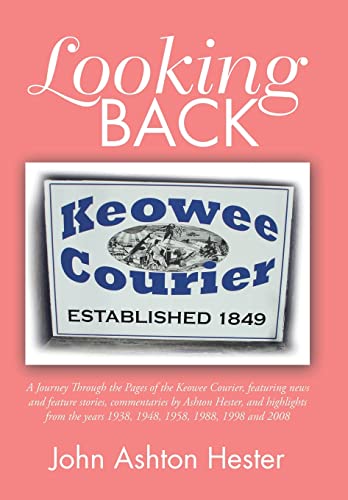 Looking Back  A Journey Through the Pages of the Keowee Courier, Featuring News [Hardcover]