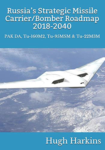 Russia's Strategic Missile Carrier/Bomber Roadmap, 2018-2040  Pak Da, Tu-160m2, [Paperback]