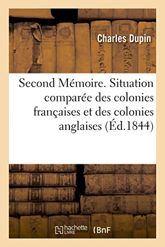 Second Mmoire. Situation Compare des Colonies Franaises et des Colonies Angla [Paperback]
