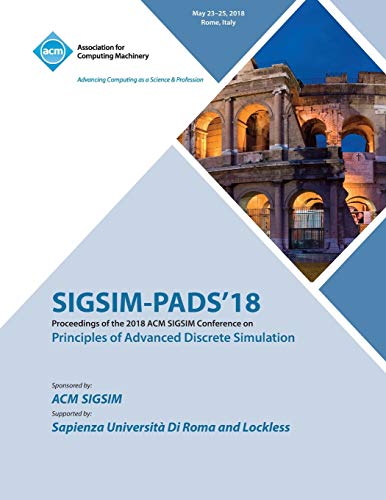 Sigsim-Pads '18  Proceedings of the 2018 ACM Sigsim Conference on Principles of [Paperback]