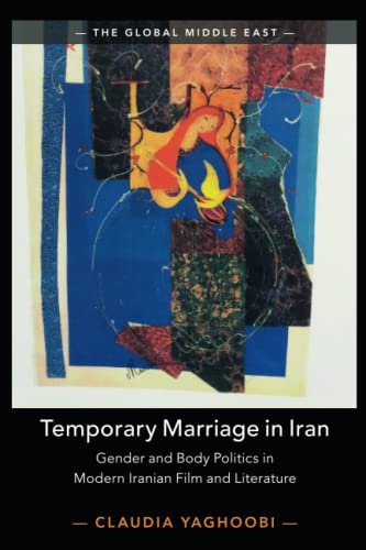 Temporary Marriage in Iran Gender and Body Politics in Modern Iranian Film and  [Paperback]