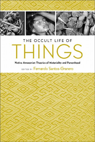 The Occult Life of Things Native Amazonian Theories of Materiality and Personho [Paperback]
